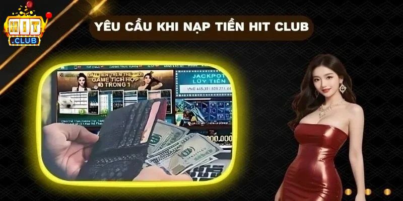 Nạp Tiền HITCLUB Nhanh Chóng Và Dễ Dàng Với Nhiều Cách Lưu ý khi nạp tiền cá cược tại HITCLUB
