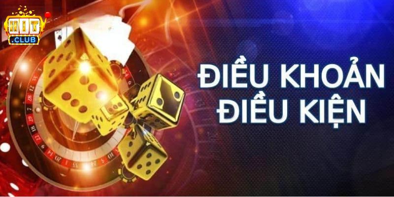 Điều Khoản Điều Kiện HITCLUB Những Quy Định Quan Trọng Quyền lợi của thành viên khi tham gia HITCLUB
